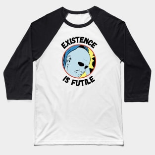 Existence Is Futile Baseball T-Shirt